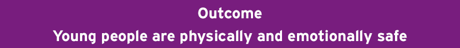 12 17 Outcome Young People Are Physically And Emotionally Safe